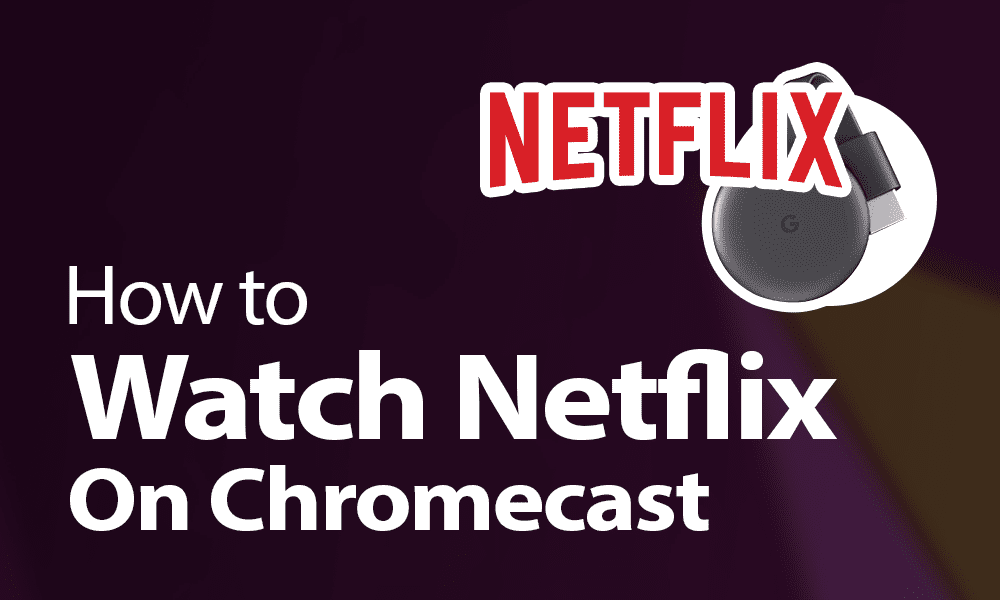 Download Netflix App for Chromecast.